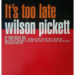 Wilson Pickett - It's Too Late