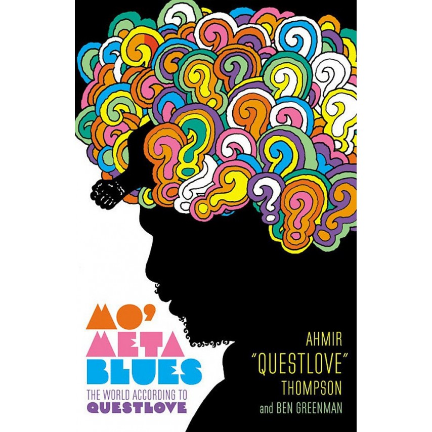 Ahmir "Questlove" Thompson & Ben Greenman - Mo' Meta Blues : The World According to Questlove