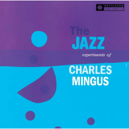 Charlie Mingus - Jazz Experiments of Charles Mingus