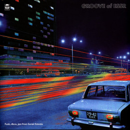Various Artists - Groove Of ESSR: Funk, Disco, Jazz From Soviet Estonia