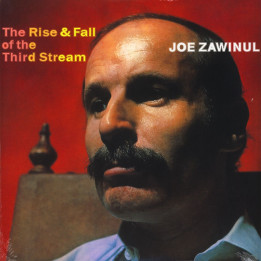 Joe Zawinul - The Rise And Fall Of The Third Stream