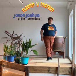 Jason Joshua & The Beholders - Alegria Y Tristeza