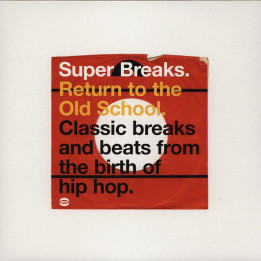 Various Artists - Super Breaks. Return To The Old School. Classic Breaks And Beats From The Birth Of Hip-Hop