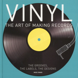 Mike Evans - Vinyl: The Art Of Making Records