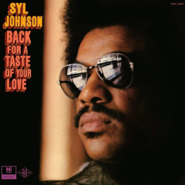 Syl Johnson - Back For A Taste Of Your Love