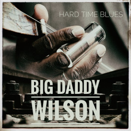 Big Daddy Wilson - Hard Time Blues