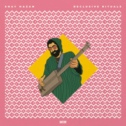 Shay Hazan - Reclusive Rituals