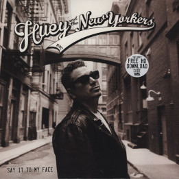 Huey And The New Yorkers - Say It To My Face