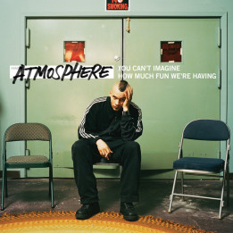 Atmosphere - You Can't Imagine How Much Fun We're Having