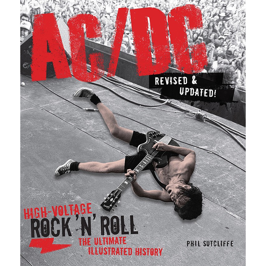 Phil Sutcliffe - AC/DC, Revised & Updated: High-Voltage Rock 'n' Roll: The Ultimate Illustrated History