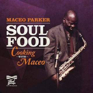 Maceo Parker - Soul Food - Cooking With Maceo