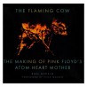 Ron Geesin - The Flaming Cow: The Making of Pink Floyd's Atom Heart Mother