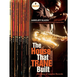 Ashley Kahn - The House That Trane Built: The Story of Impulse Records