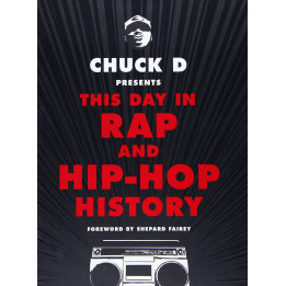 Chuck D - Chuck D Presents This Day in Rap and Hip-Hop History