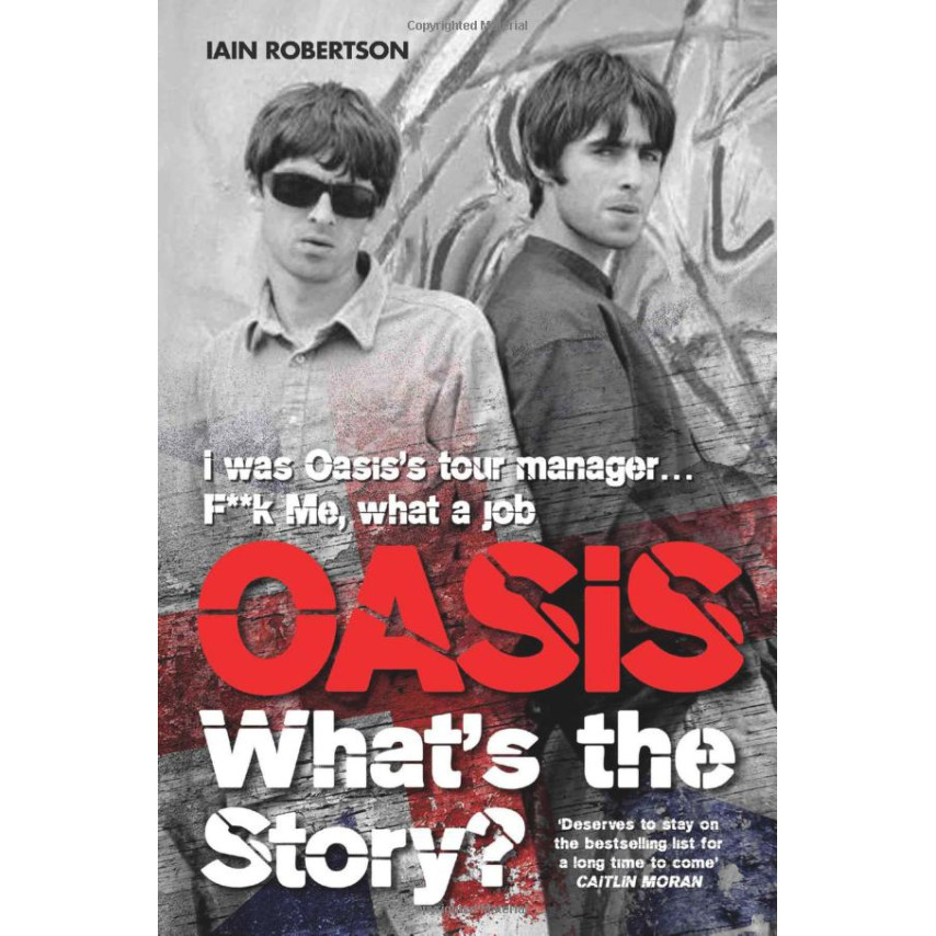 Iain Robertson - Oasis: What's the Story