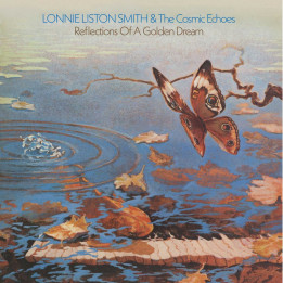 Lonnie Liston Smith & The Cosmic Echoes - Reflections Of A Golden Dream