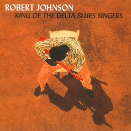 Robert Johnson - King Of The Delta Blues Singers