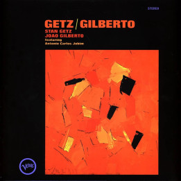 Stan Getz & Joao Gilberto - Getz / Gilberto