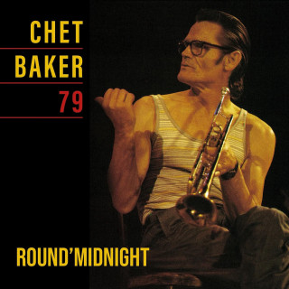 Chet Baker - Round' Midnight 79 (Remastered)