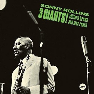 Sonny Rollins - 3 Giants! (Rollins. Brown And Roach)