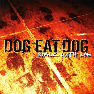 Dog Eat Dog - Walk With Me