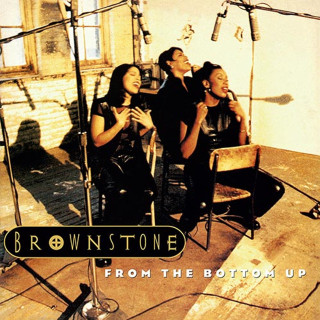 Brownstone - From The Bottom Up