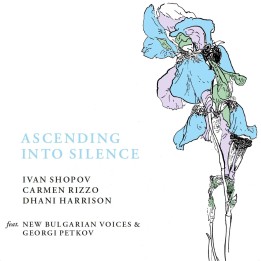 Ivan Shopov, Carmen Rizzo & Dhani Harrison - Ascending Into Silence