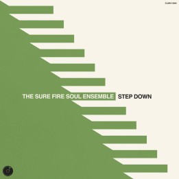 The Sure Fire Soul Ensemble - Step Down (Cream Vinyl)