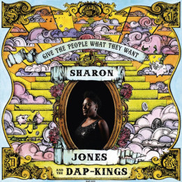 Sharon Jones & The Dap Kings - Give The People What They Want